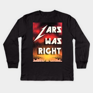 LARS WAS RIGHT (MASTER) Kids Long Sleeve T-Shirt